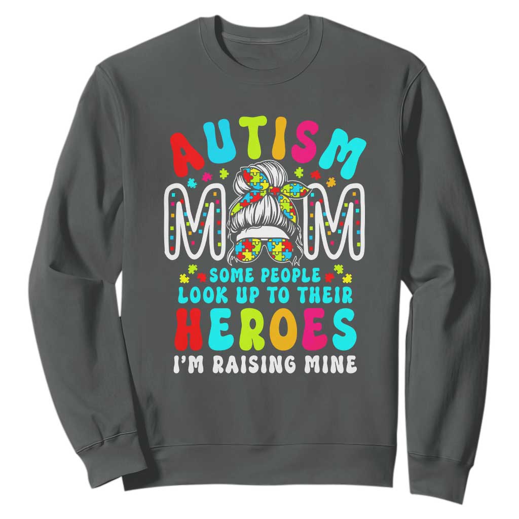 Autism Mom Sweatshirt Some People Look Up to Heroes I'm Raising Mine Messy Bun Mother TS01 Dark Heather Printyourwear
