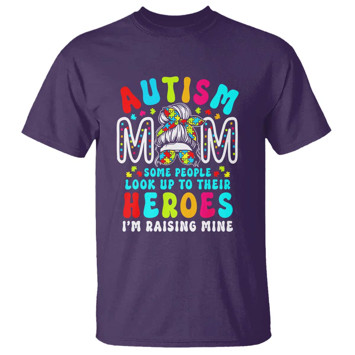 Autism Mom T Shirt Some People Look Up to Heroes I'm Raising Mine Messy Bun Mother TS01 Purple Printyourwear