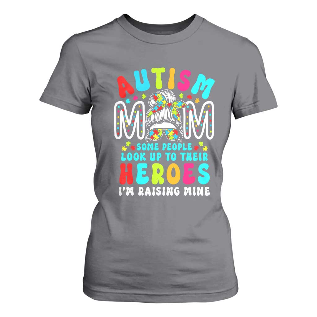 Autism Mom T Shirt For Women Some People Look Up to Heroes I'm Raising Mine Messy Bun Mother TS01 Charcoal Printyourwear