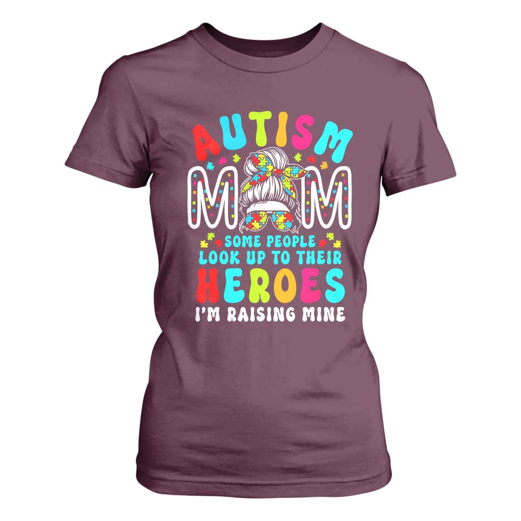 Autism Mom T Shirt For Women Some People Look Up to Heroes I'm Raising Mine Messy Bun Mother TS01 Maroon Printyourwear