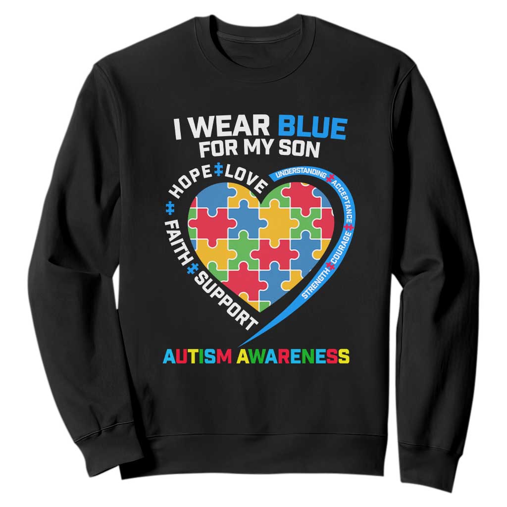 Autism Parents Sweatshirt I Wear Blue For My Son, Understanding Acceptance Courage Strength, Puzzle Heart TS01 Black Printyourwear