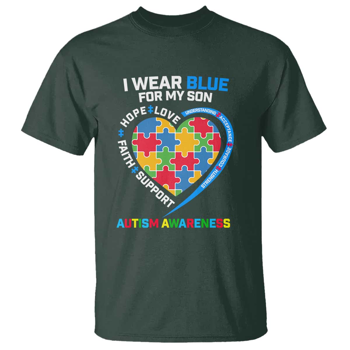 Autism Parents T Shirt I Wear Blue For My Son, Understanding Acceptance Courage Strength, Puzzle Heart TS01 Dark Forest Green Printyourwear