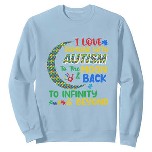 Embrace Autism Sweatshirt I Love Some With Autism To The Moon And Back To Infinity And Beyond Puzzle TS01 Light Blue Printyourwear