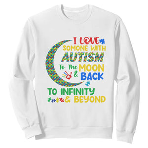 Embrace Autism Sweatshirt I Love Some With Autism To The Moon And Back To Infinity And Beyond Puzzle TS01 White Printyourwear