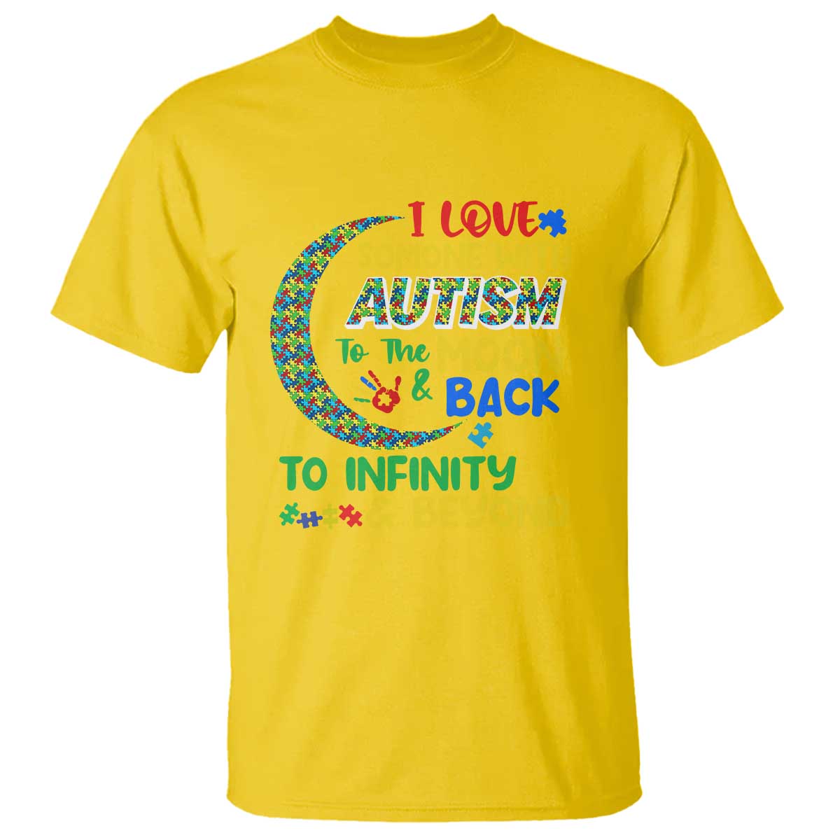 Embrace Autism T Shirt I Love Some With Autism To The Moon And Back To Infinity And Beyond Puzzle TS01 Daisy Printyourwear