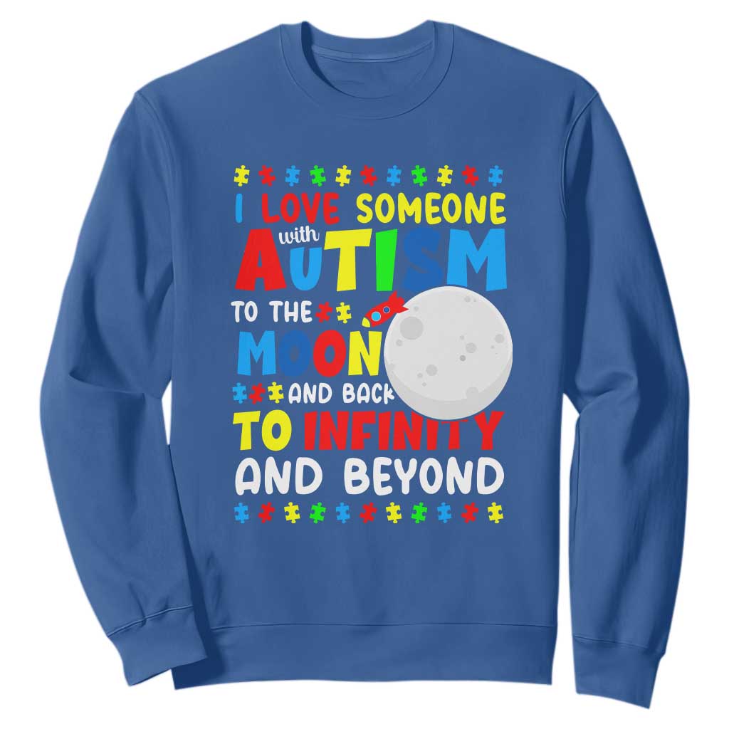 Embrace Autism Sweatshirt I Love Some With Autism To The Moon And Back To Infinity And Beyond TS01 Royal Blue Printyourwear