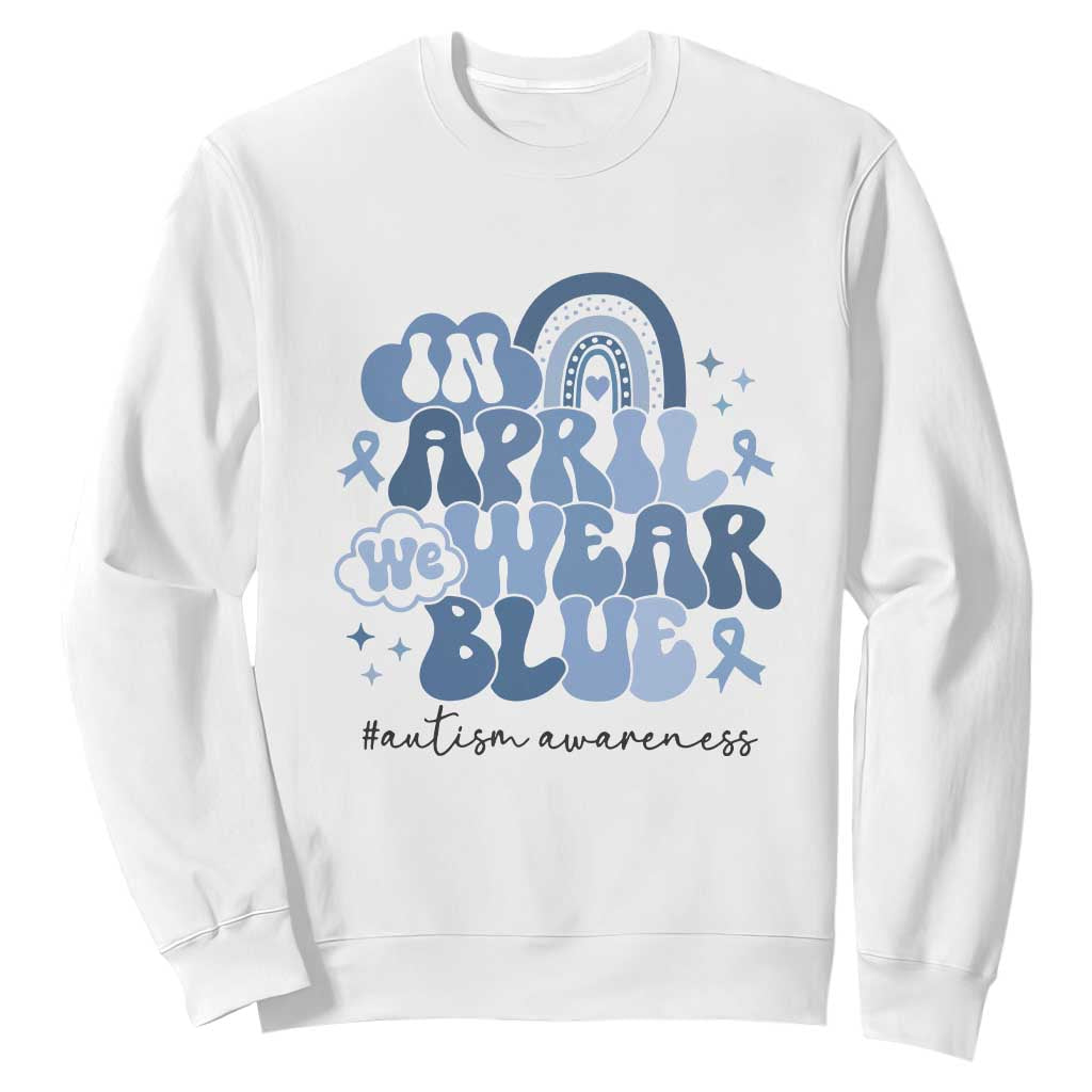 Autism Awareness Sweatshirt In April We Wear Blue Rainbow Retro Groovy TS01 White Printyourwear