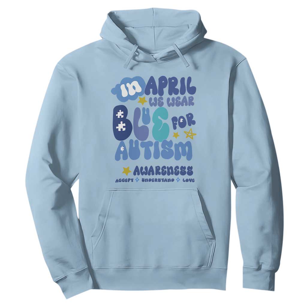 Autism Awareness Hoodie In April We Wear Blue Accept Understand Love TS01 Light Blue Printyourwear