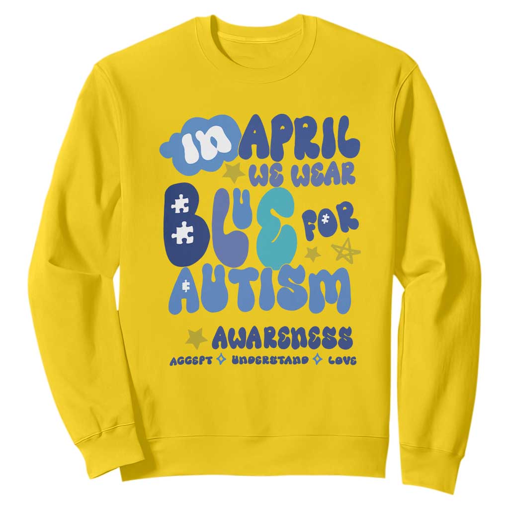 Autism Awareness Sweatshirt In April We Wear Blue Accept Understand Love TS01 Daisy Printyourwear