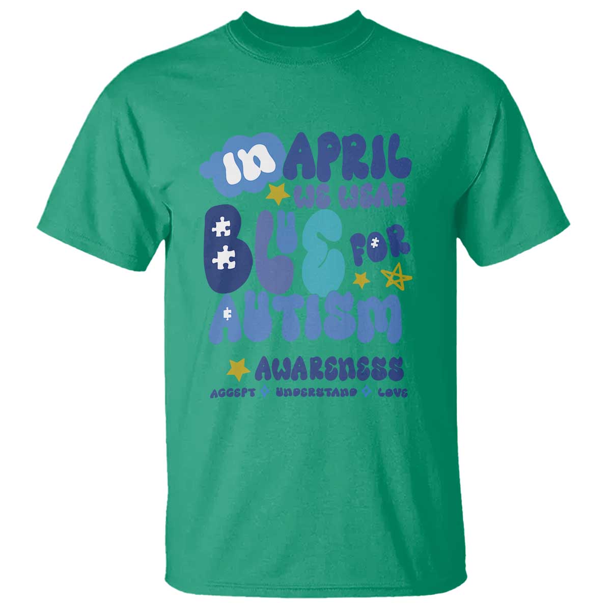 Autism Awareness T Shirt In April We Wear Blue Accept Understand Love TS01 Irish Green Printyourwear