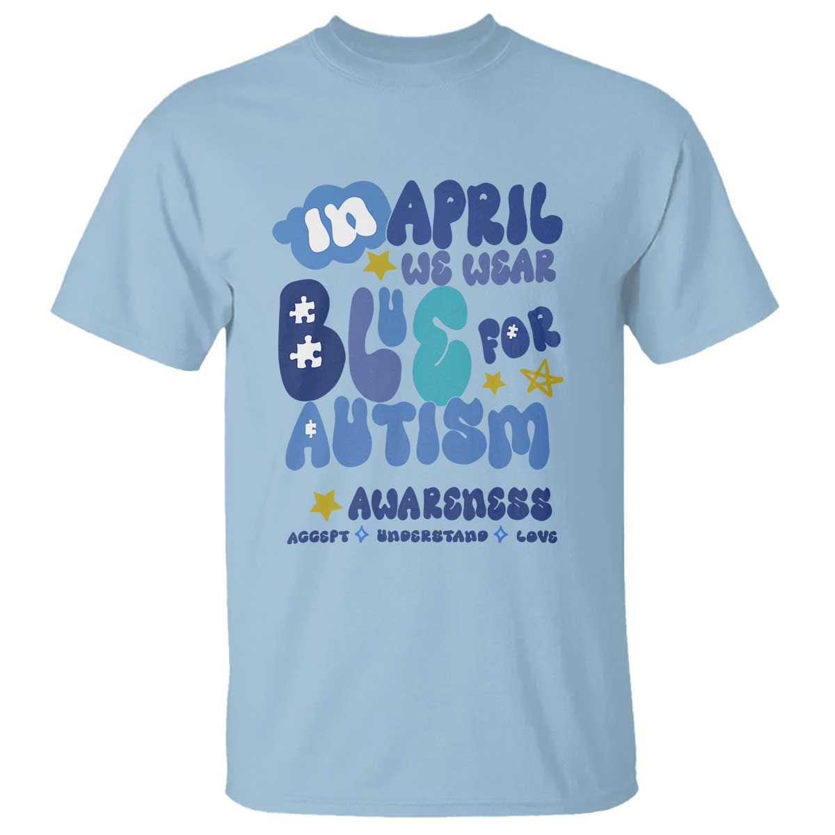 Autism Awareness T Shirt In April We Wear Blue Accept Understand Love TS01 Light Blue Printyourwear