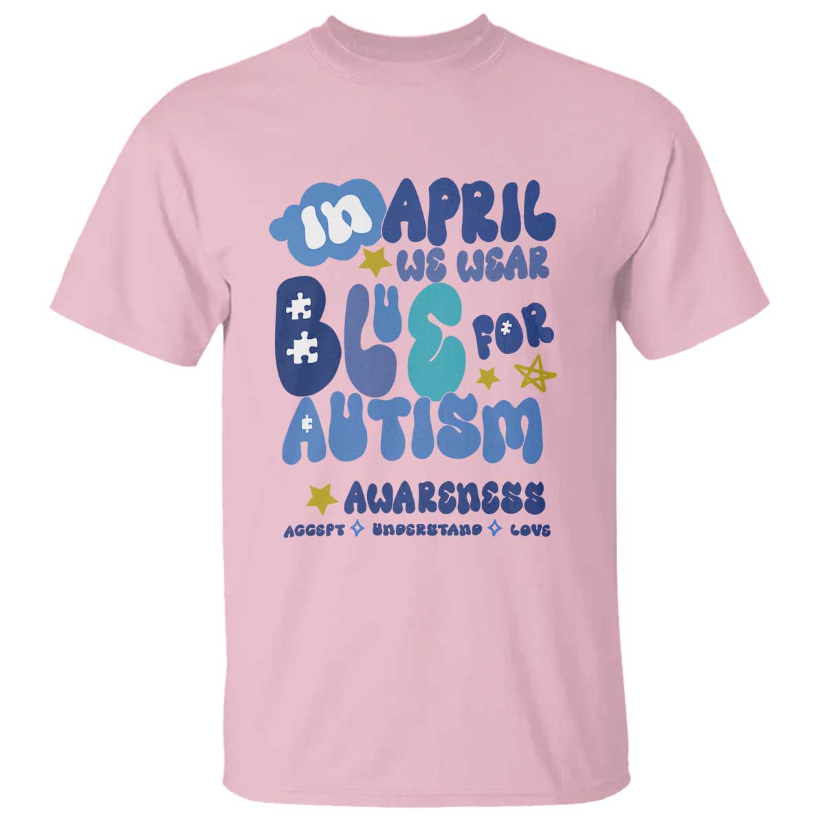 Autism Awareness T Shirt In April We Wear Blue Accept Understand Love TS01 Light Pink Printyourwear
