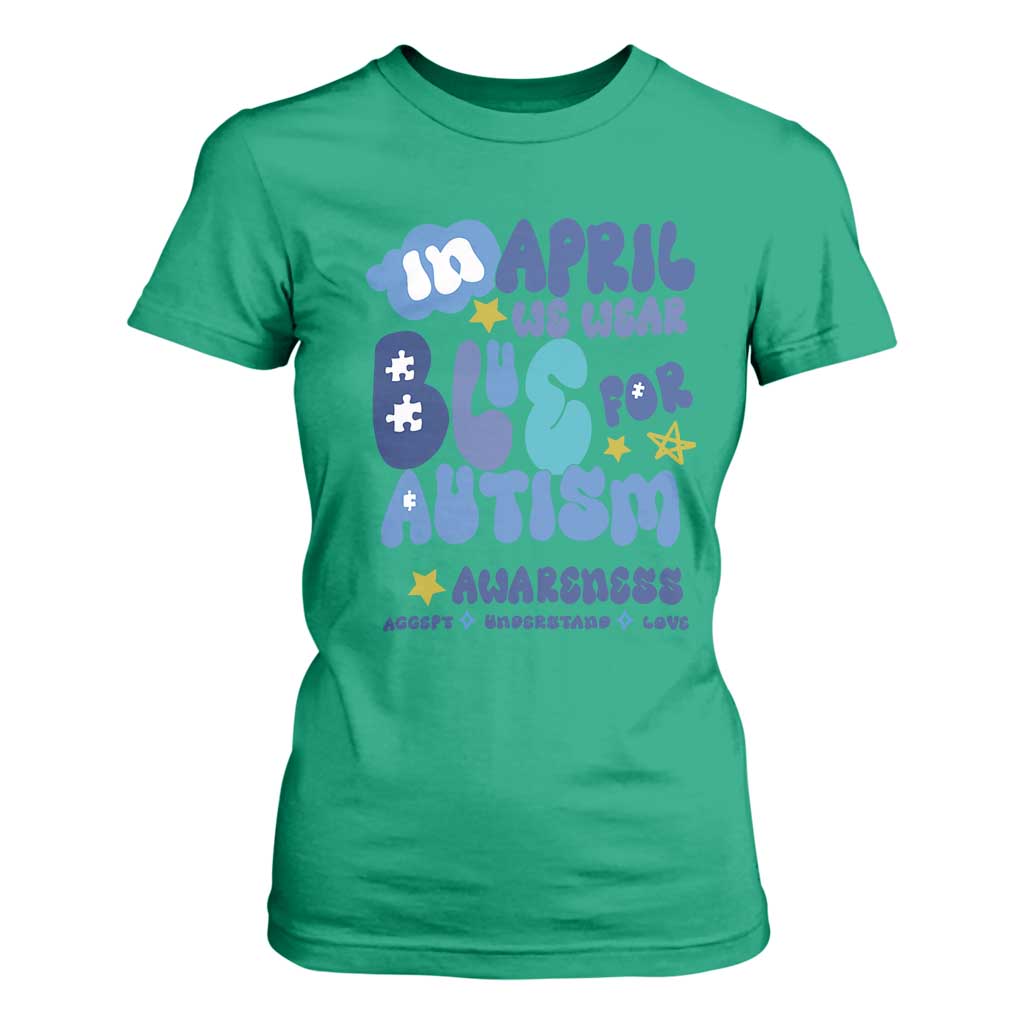 Autism Awareness T Shirt For Women In April We Wear Blue Accept Understand Love TS01 Irish Green Printyourwear