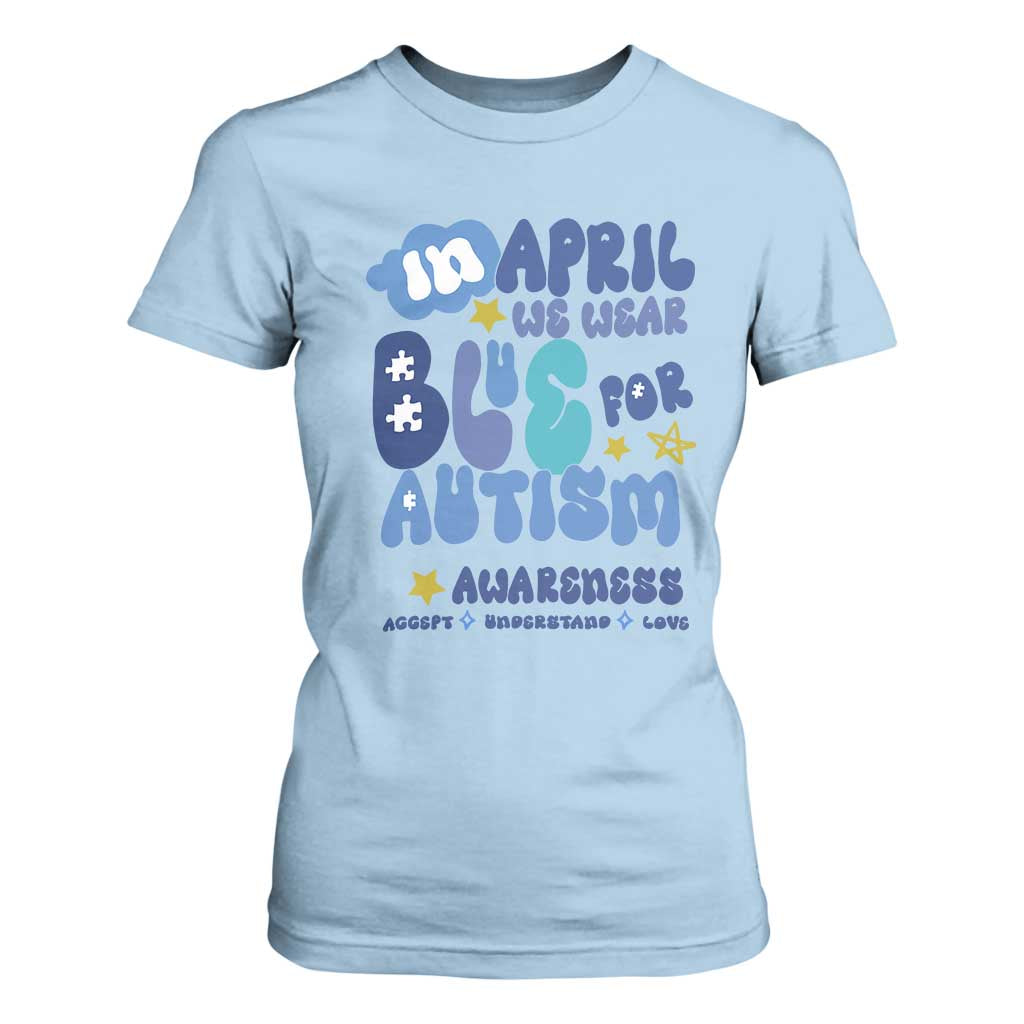 Autism Awareness T Shirt For Women In April We Wear Blue Accept Understand Love TS01 Light Blue Printyourwear