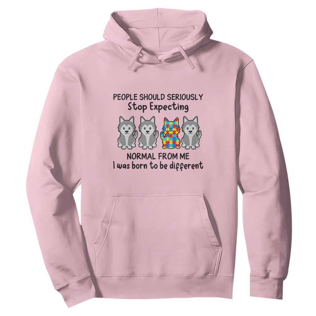 Cute Dog Autism Hoodie People Should Seriously Stop Expecting I Was Born To Be Different TS01 Light Pink Printyourwear