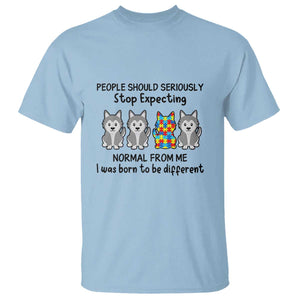 Cute Dog Autism T Shirt People Should Seriously Stop Expecting I Was Born To Be Different TS01 Light Blue Printyourwear