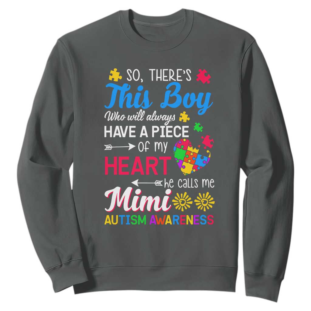 Autism Grandma Sweatshirt This Boy Will Always Have A Piece Of My Heart He Calls Me Mimi Autism Awareness TS01 Dark Heather Printyourwear
