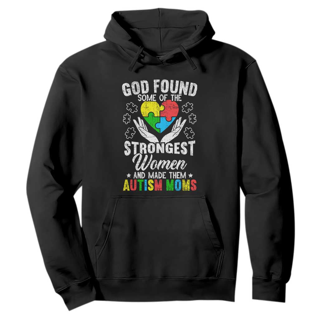 Autism Mom Hoodie God Found Some Of The Strongest Women TS01 Black Printyourwear