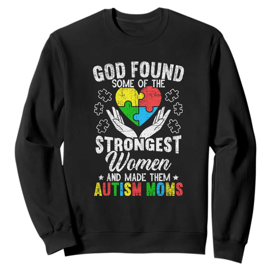 Autism Mom Sweatshirt God Found Some Of The Strongest Women TS01 Black Printyourwear
