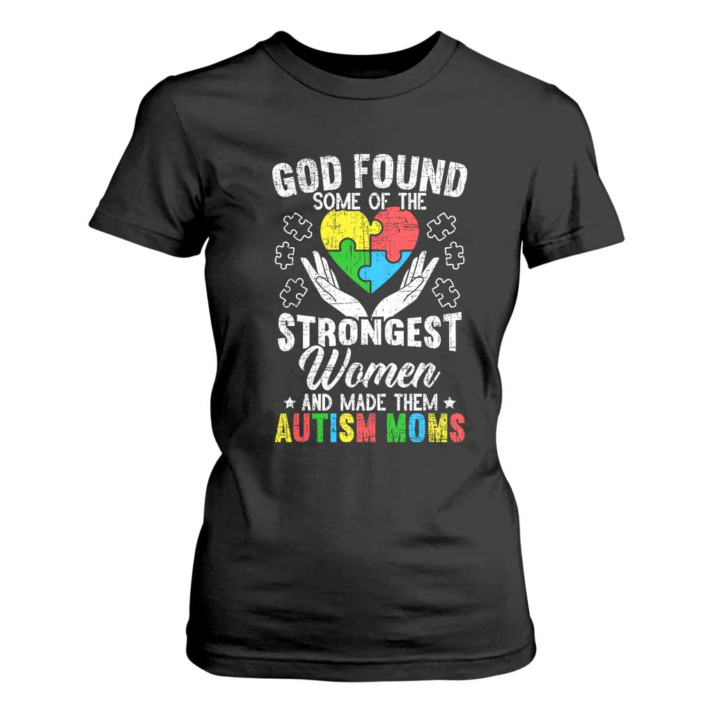 Autism Mom T Shirt For Women God Found Some Of The Strongest Women TS01 Black Printyourwear
