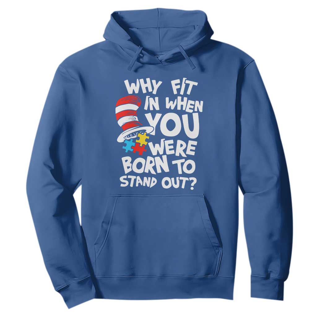 Proud Autism Hoodie Why Fit In When You Were Born To Stand Out TS01 Royal Blue Printyourwear