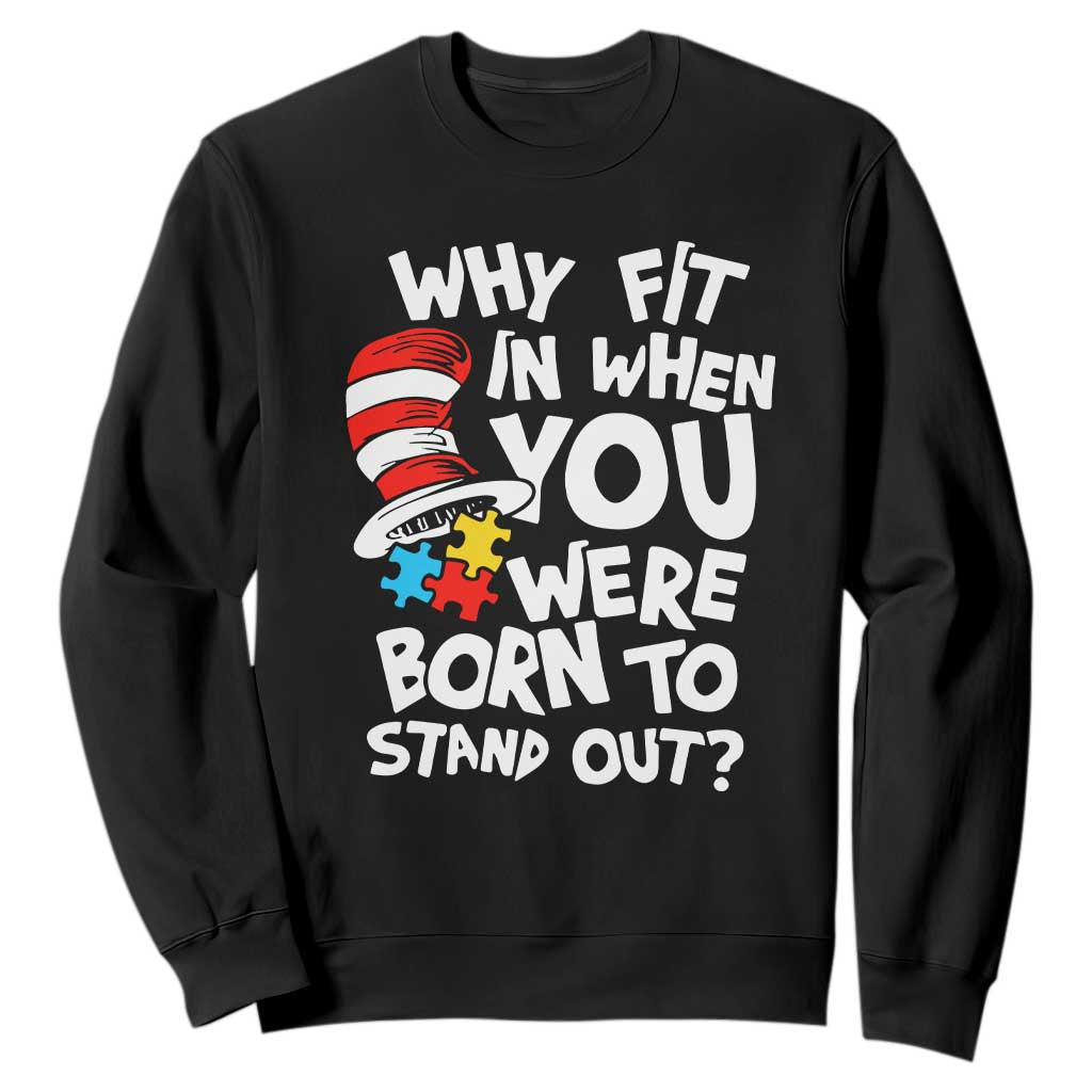 Proud Autism Sweatshirt Why Fit In When You Were Born To Stand Out TS01 Black Printyourwear