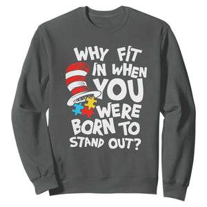 Proud Autism Sweatshirt Why Fit In When You Were Born To Stand Out TS01 Dark Heather Printyourwear