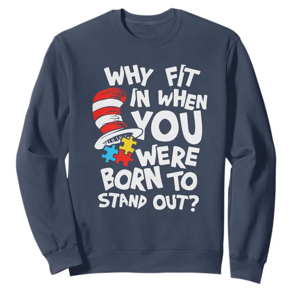 Proud Autism Sweatshirt Why Fit In When You Were Born To Stand Out TS01 Navy Printyourwear