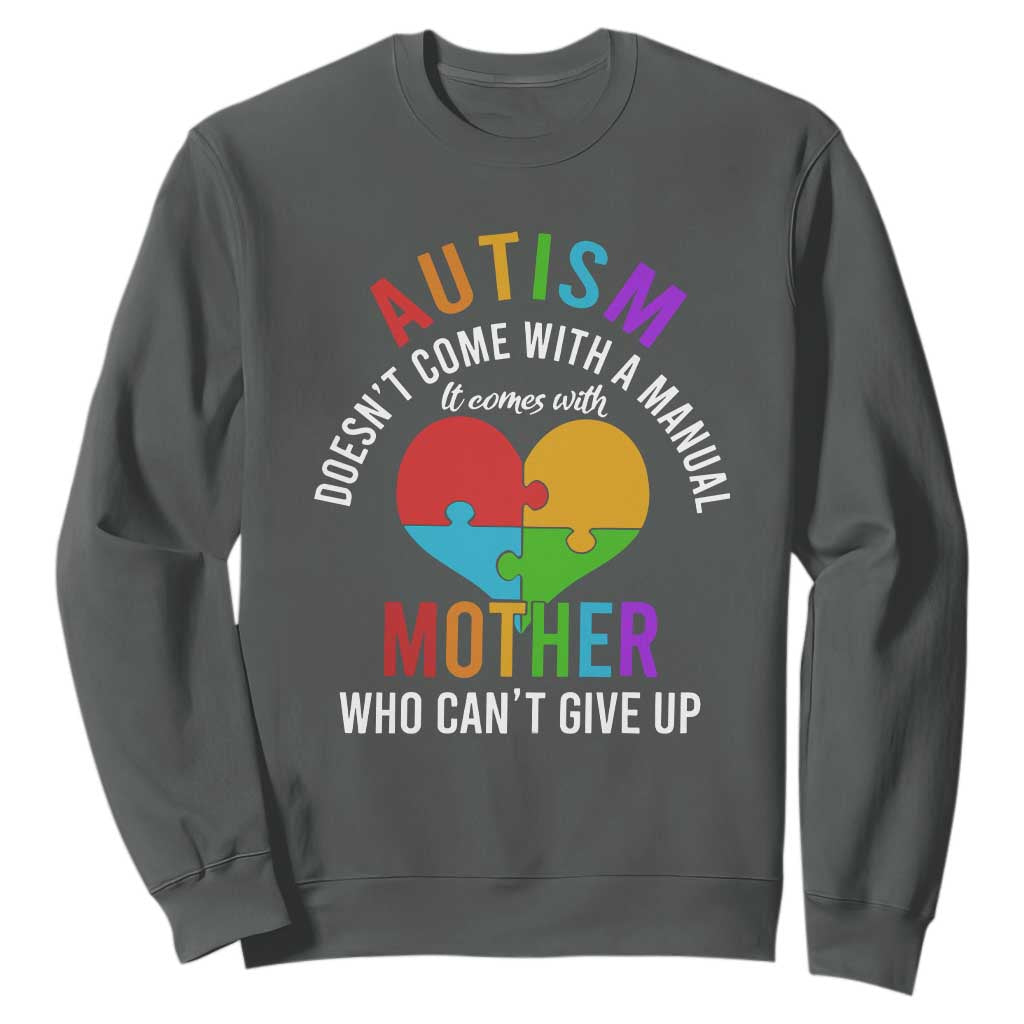 Autism Mom Sweatshirt It Comes With A Mother Who Can't Give Up TS01 Dark Heather Printyourwear