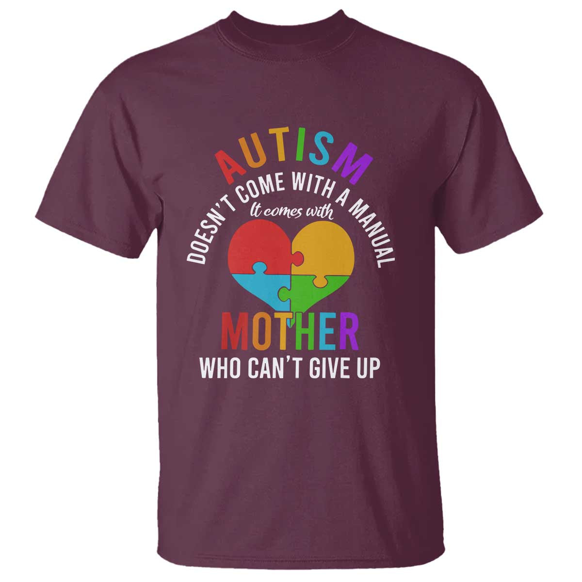 Autism Mom T Shirt It Comes With A Mother Who Can't Give Up TS01 Maroon Printyourwear