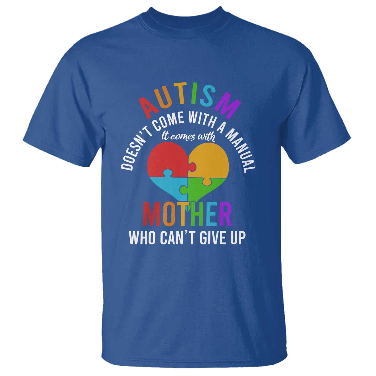 Autism Mom T Shirt It Comes With A Mother Who Can't Give Up TS01 Royal Blue Printyourwear