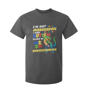 Dinosaur Autism T Shirt For Kid I'm Not Misbehaving I Have Autism Please Be Understanding TS01 Dark Heather Printyourwear