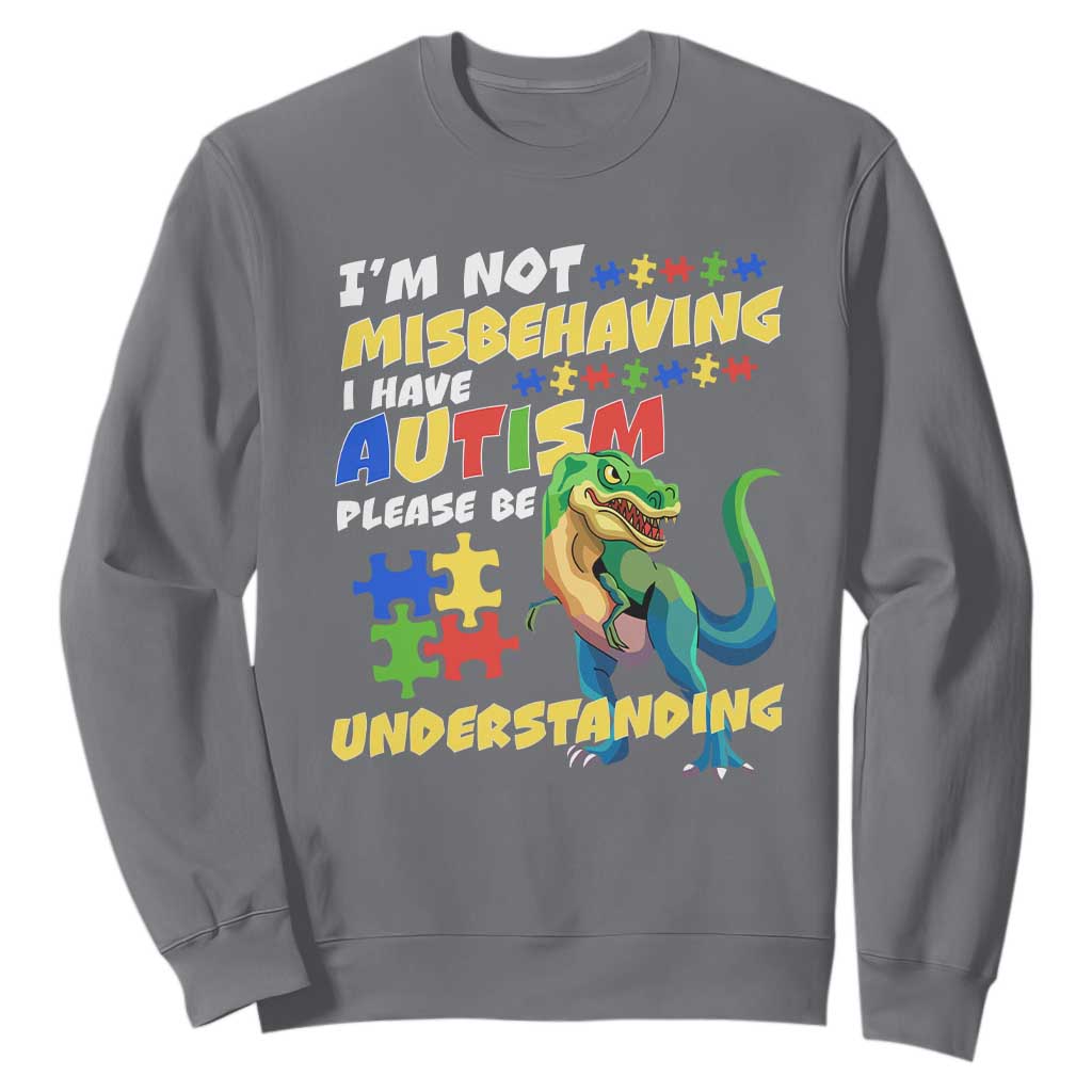 Dinosaur Autism Sweatshirt I'm Not Misbehaving I Have Autism Please Be Understanding TS01 Charcoal Printyourwear