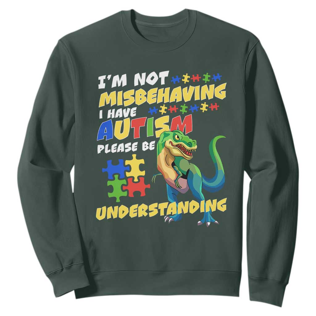 Dinosaur Autism Sweatshirt I'm Not Misbehaving I Have Autism Please Be Understanding TS01 Dark Forest Green Printyourwear