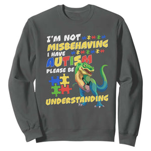 Dinosaur Autism Sweatshirt I'm Not Misbehaving I Have Autism Please Be Understanding TS01 Dark Heather Printyourwear