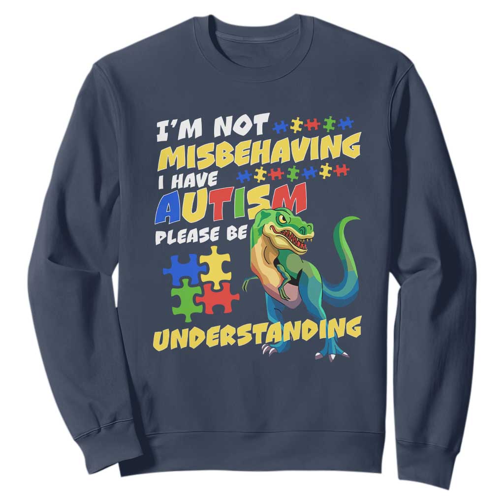 Dinosaur Autism Sweatshirt I'm Not Misbehaving I Have Autism Please Be Understanding TS01 Navy Printyourwear