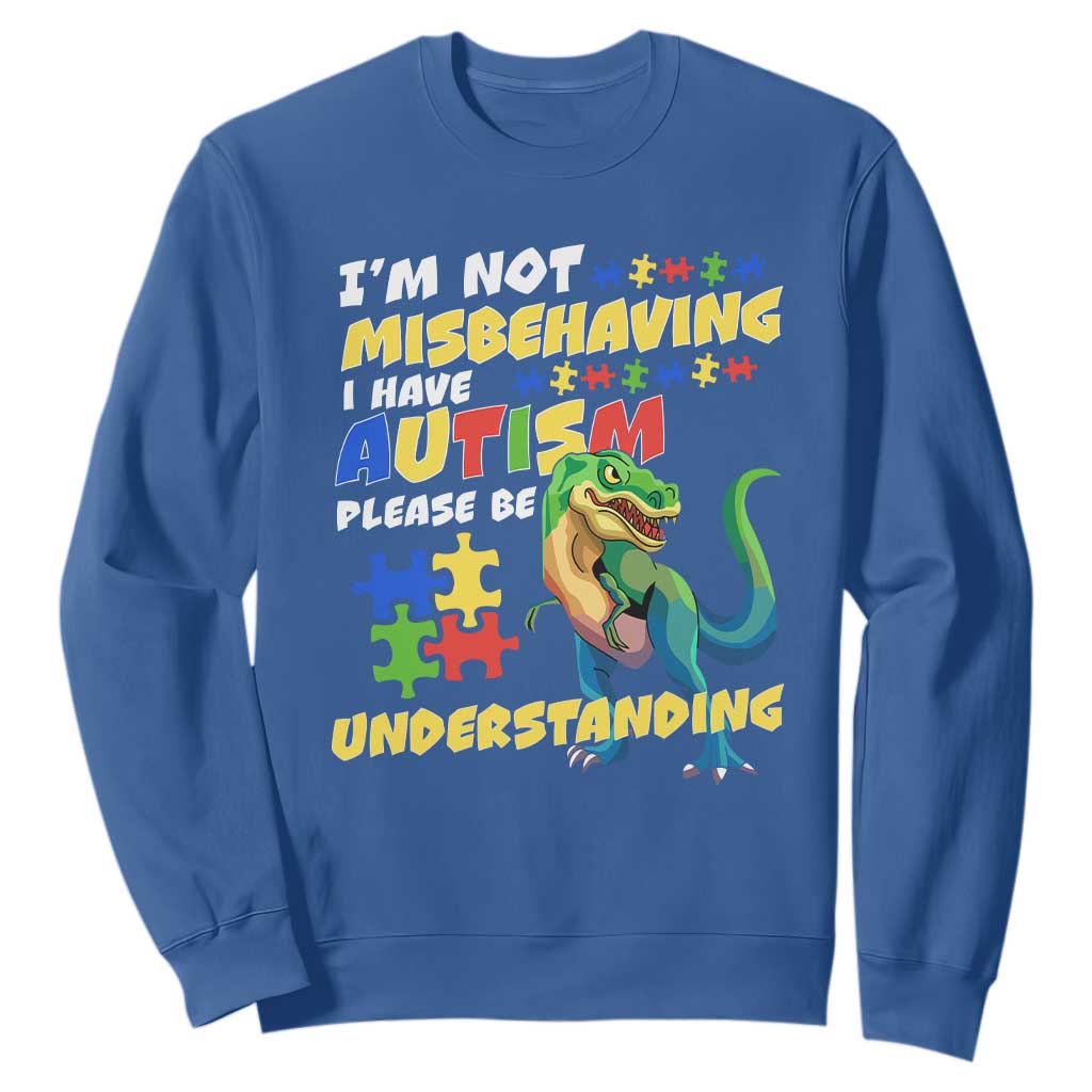 Dinosaur Autism Sweatshirt I'm Not Misbehaving I Have Autism Please Be Understanding TS01 Royal Blue Printyourwear