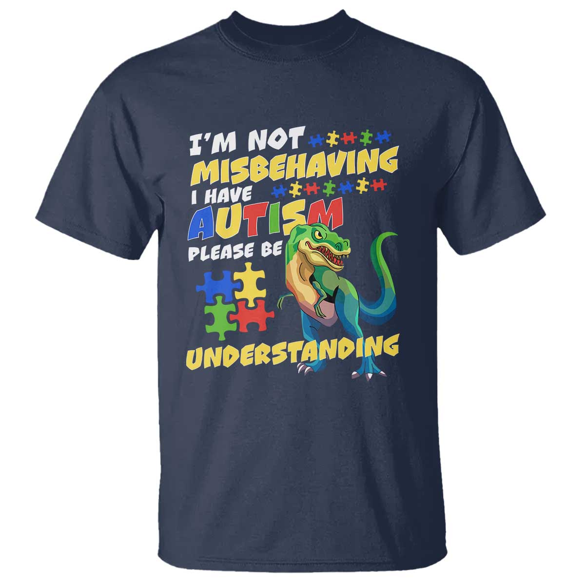 Dinosaur Autism T Shirt I'm Not Misbehaving I Have Autism Please Be Understanding TS01 Navy Printyourwear