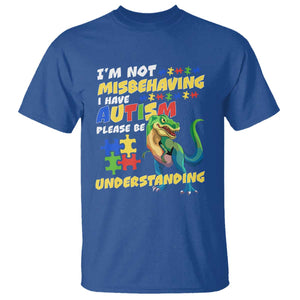 Dinosaur Autism T Shirt I'm Not Misbehaving I Have Autism Please Be Understanding TS01 Royal Blue Printyourwear