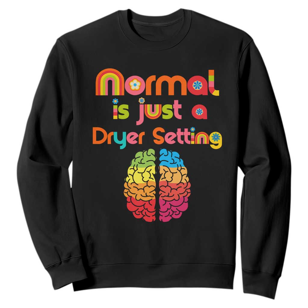 Proud Autism Sweatshirt Normal Is Just A Dryer Setting Neurodiversity Brain TS01 Black Printyourwear