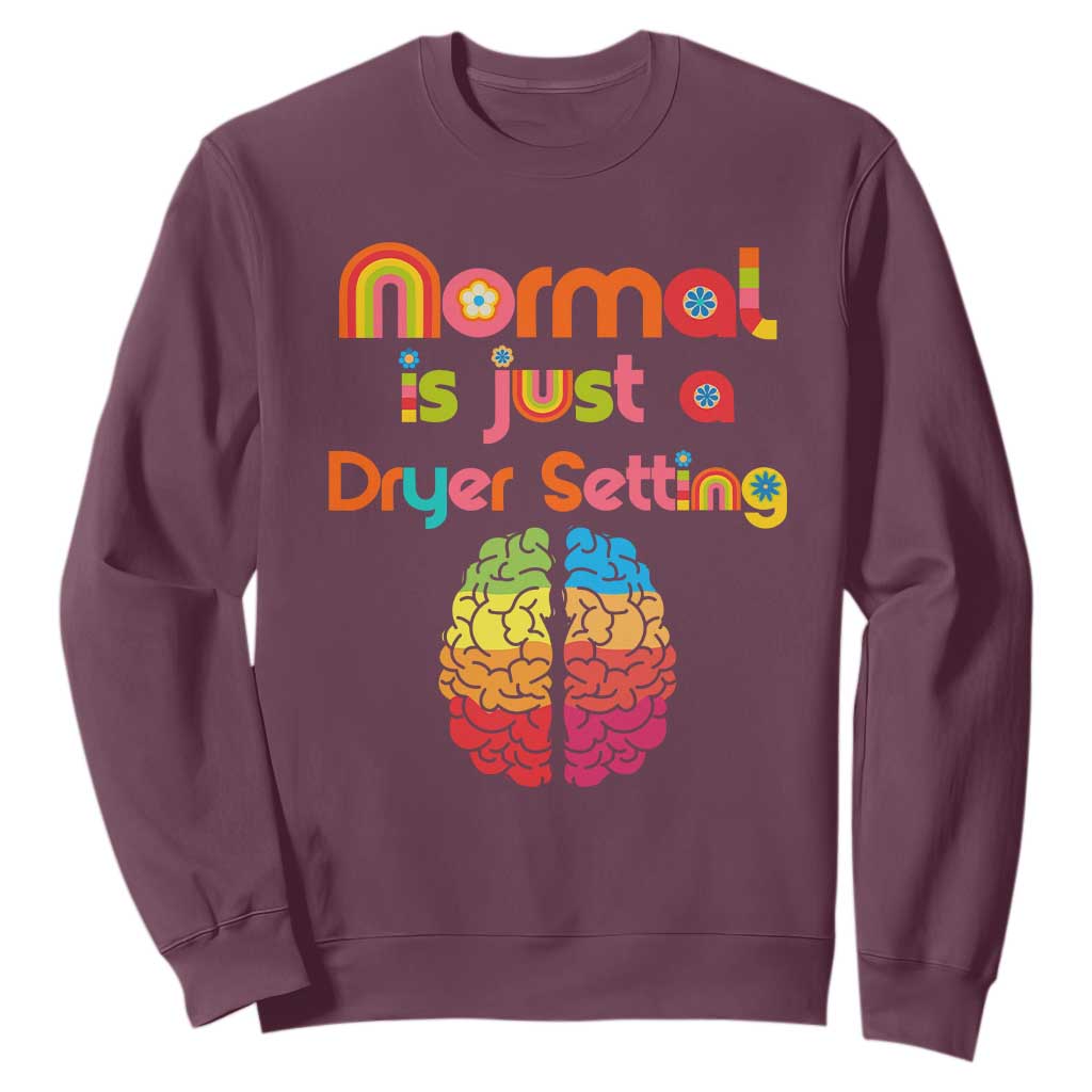 Proud Autism Sweatshirt Normal Is Just A Dryer Setting Neurodiversity Brain TS01 Maroon Printyourwear