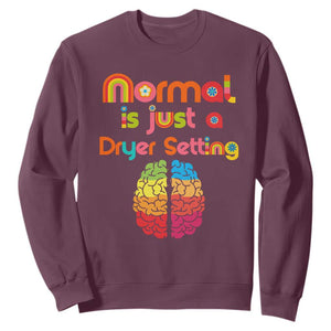 Proud Autism Sweatshirt Normal Is Just A Dryer Setting Neurodiversity Brain TS01 Maroon Printyourwear