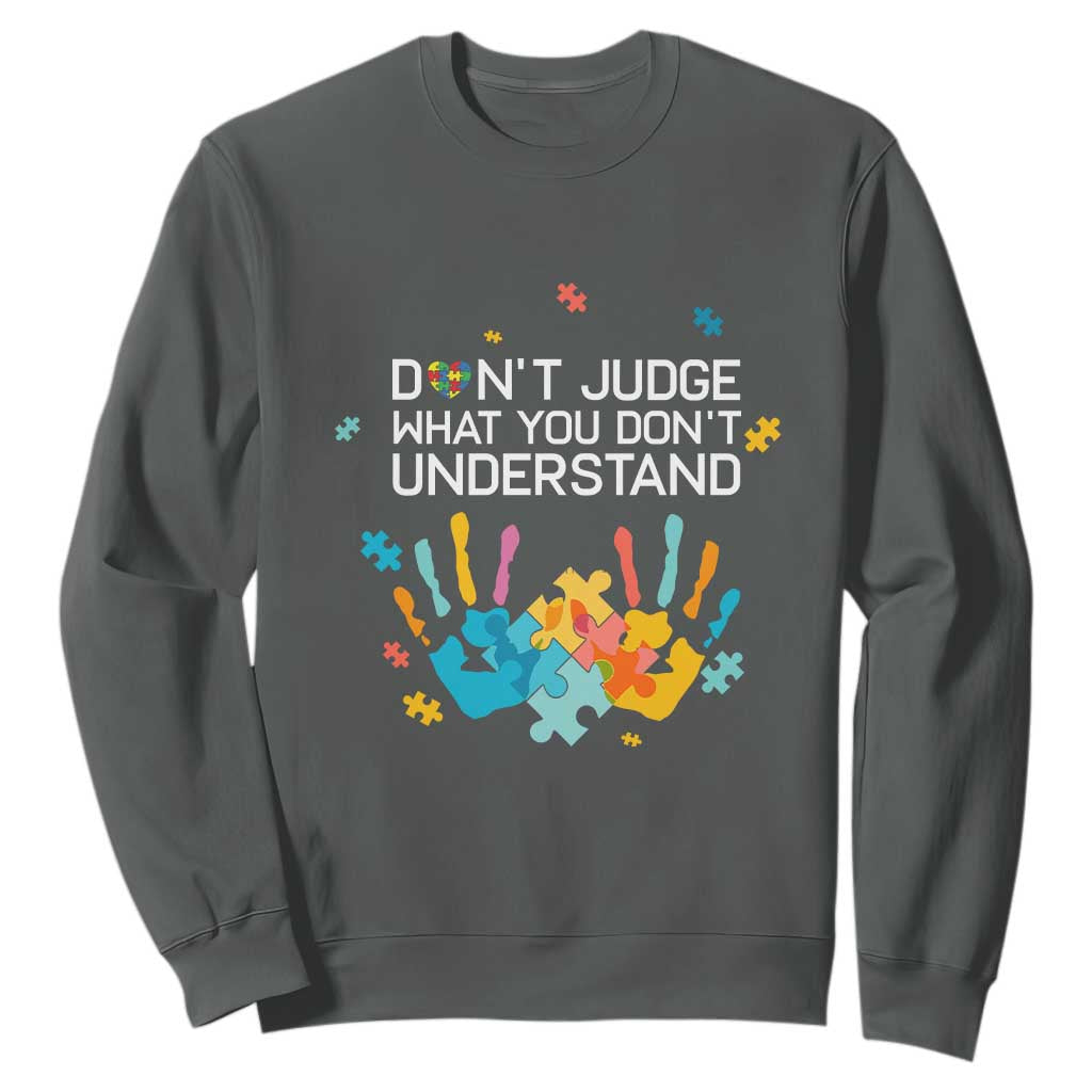 Autism Awareness Sweatshirt Don't Judge What You Don't Understand Puzzle Hand TS01 Dark Heather Printyourwear