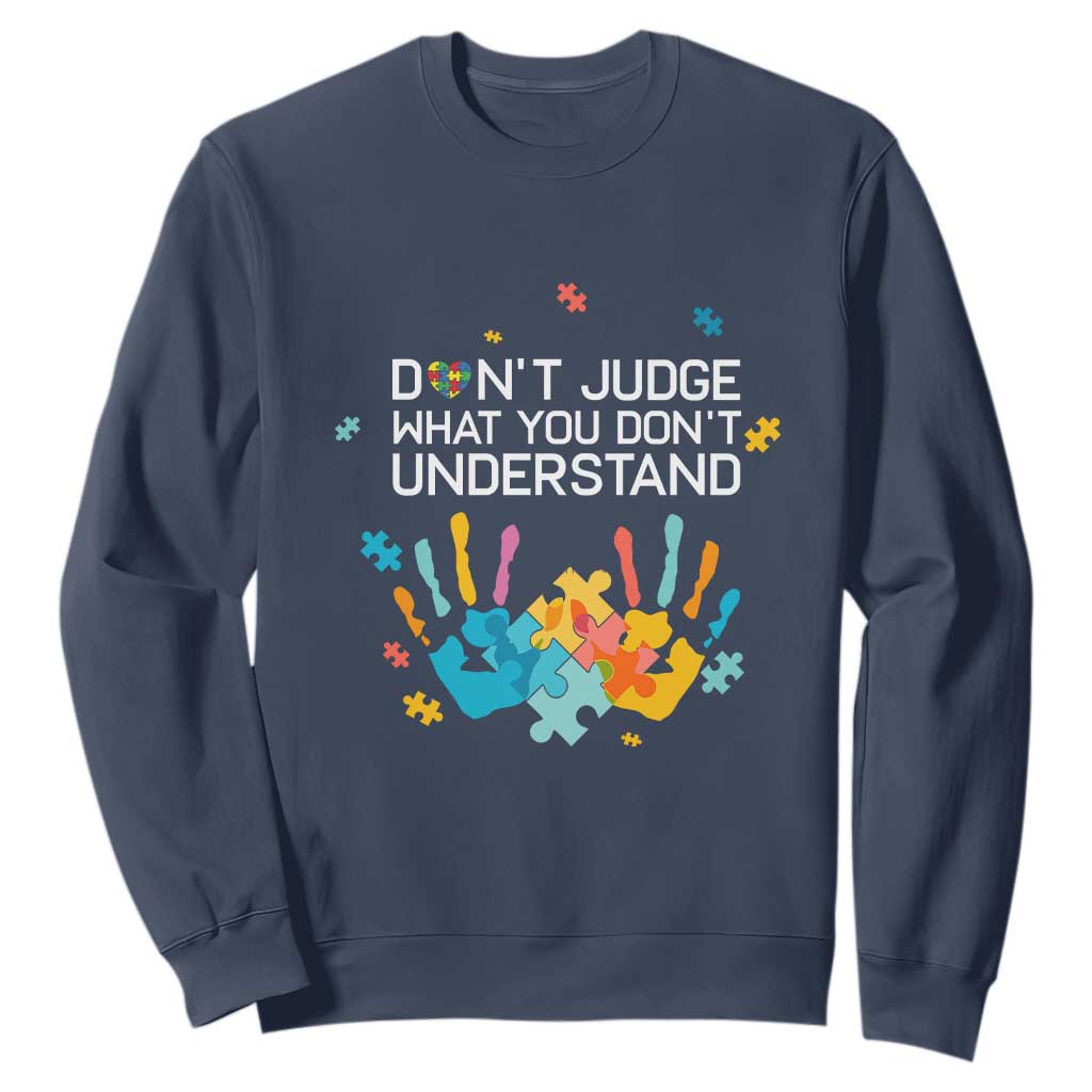 Autism Awareness Sweatshirt Don't Judge What You Don't Understand Puzzle Hand TS01 Navy Printyourwear