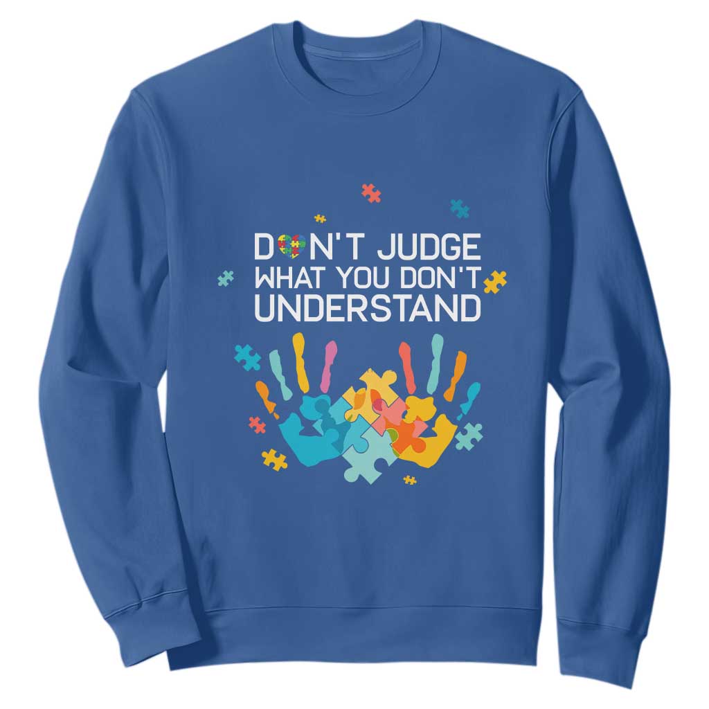 Autism Awareness Sweatshirt Don't Judge What You Don't Understand Puzzle Hand TS01 Royal Blue Printyourwear