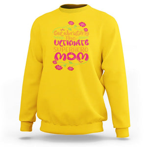 Happy Mother's Day Sweatshirt Celebrating Ultimate Super Hero Mom TS01 Daisy Printyourwear