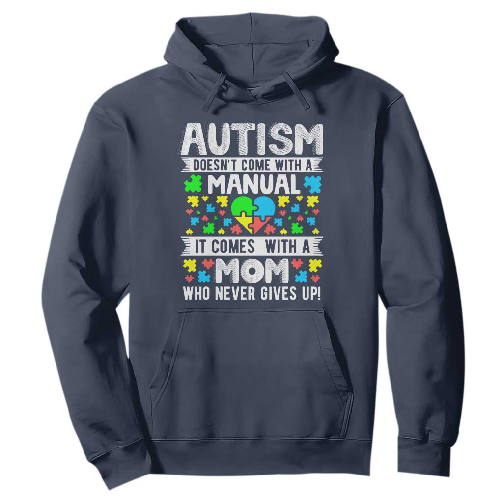 Autism Mom Hoodie It Doesn't Come With A Manual It Comes With A Mother Who Never Gives Up TS01 Navy Printyourwear