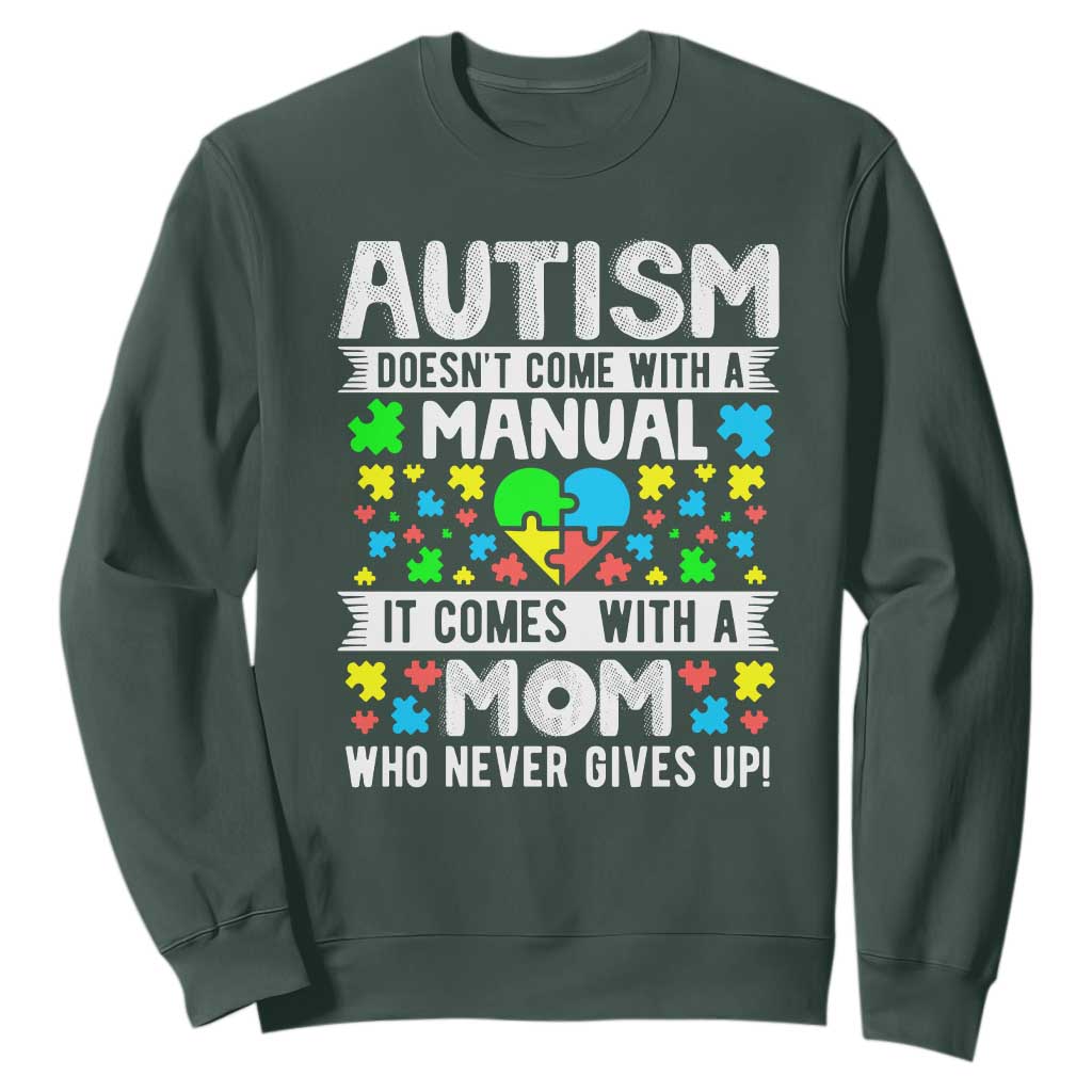 Autism Mom Sweatshirt It Doesn't Come With A Manual It Comes With A Mother Who Never Gives Up TS01 Dark Forest Green Printyourwear