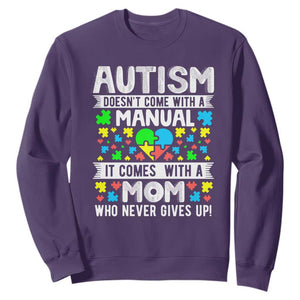 Autism Mom Sweatshirt It Doesn't Come With A Manual It Comes With A Mother Who Never Gives Up TS01 Purple Printyourwear