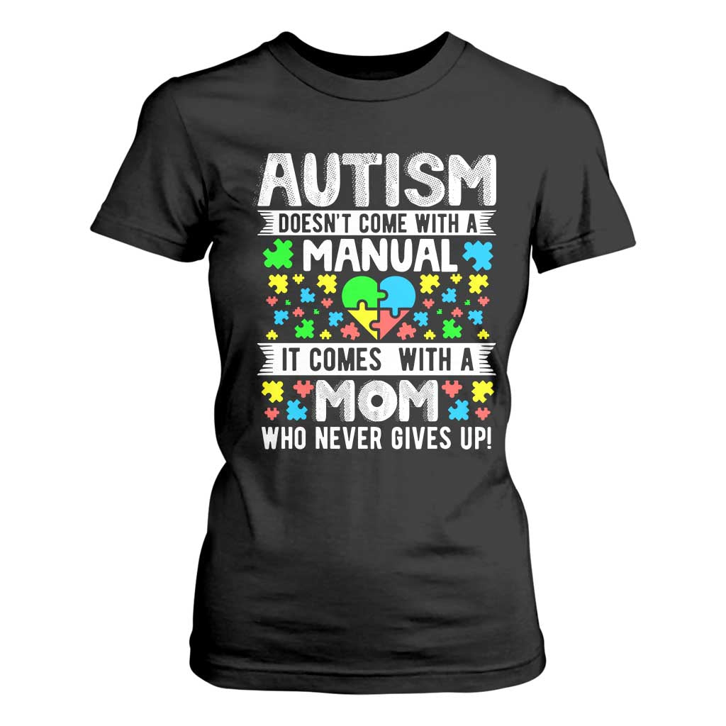 Autism Mom T Shirt For Women It Doesn't Come With A Manual It Comes With A Mother Who Never Gives Up TS01 Black Printyourwear